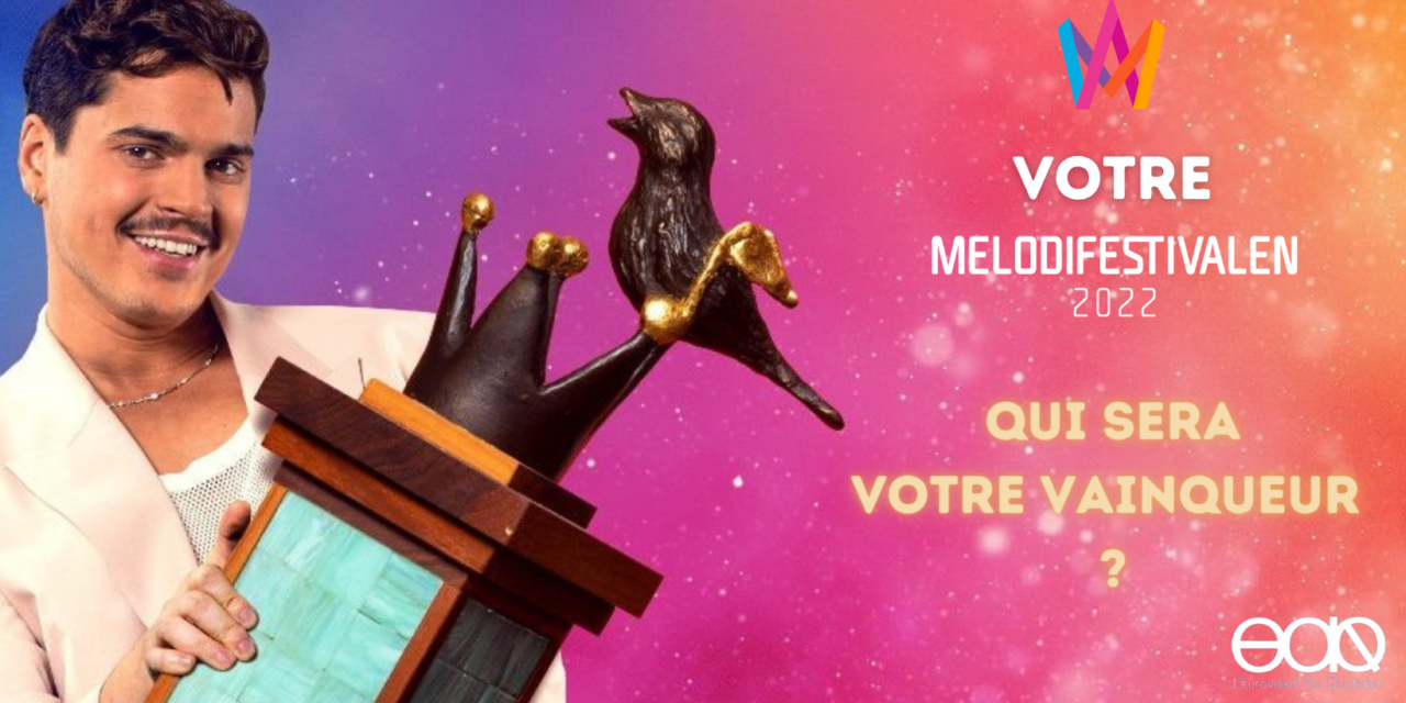 Votre Melodifestivalen 2022 : à vos votes ! (Plus que quelques heures pour voter !)