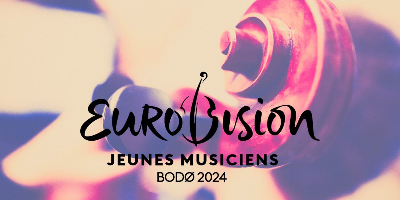 Eurovision des Jeunes Musiciens 2024 : tous les détails