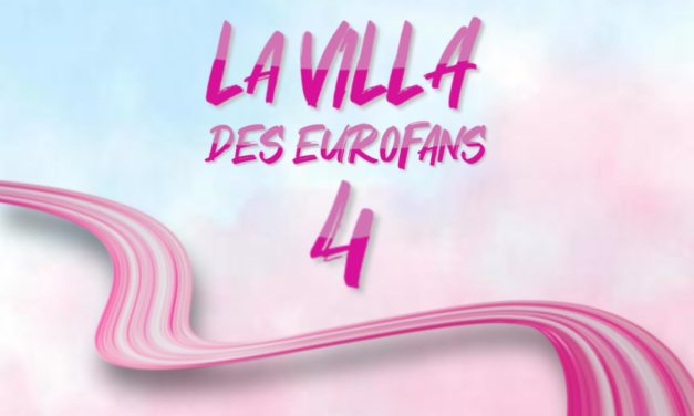 La Villa des eurofans : la promesse d’un week-end 100% Eurovision !