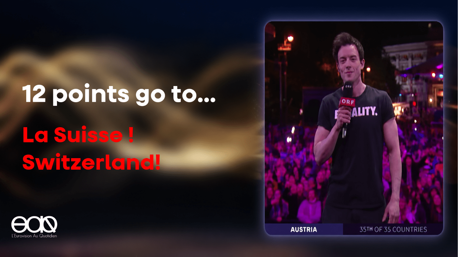12 points go to… La Suisse ! Switzerland!