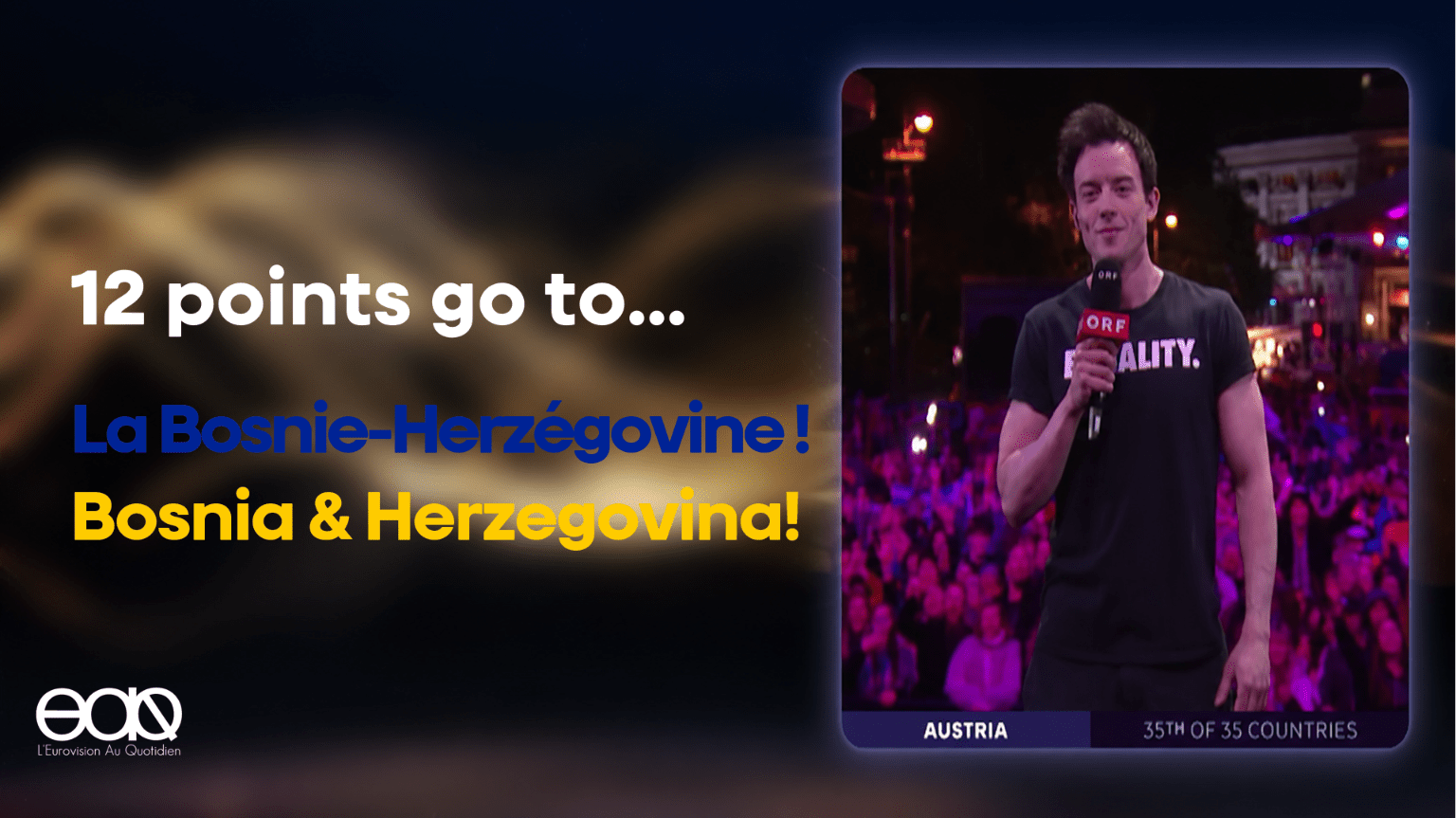 12 points go to… La Bosnie-Herzégovine ! Bosnia & Herzegovina!