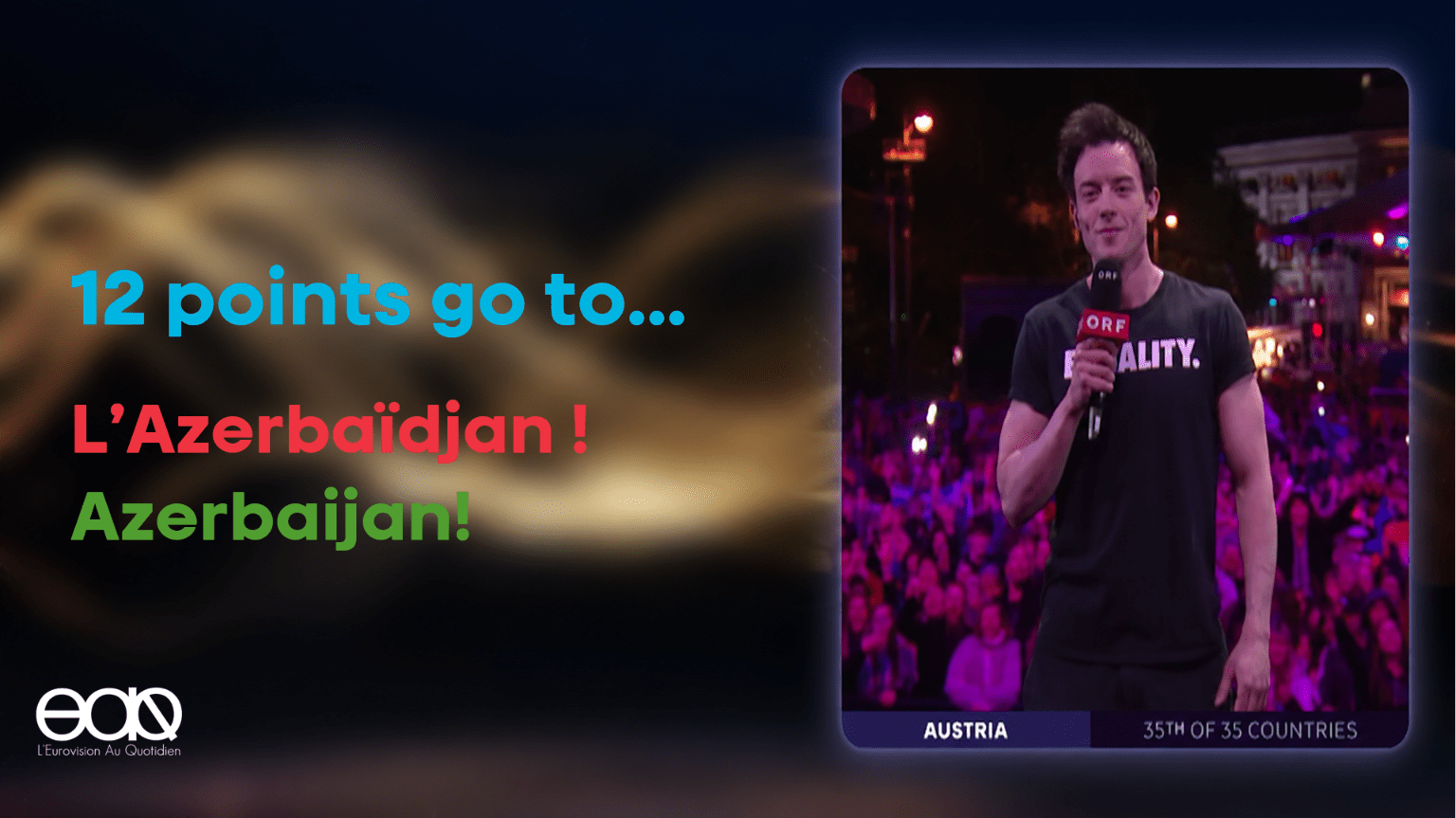 12 points go to… L’Azerbaïdjan ! Azerbaijan!